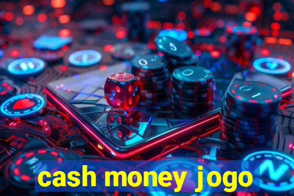 cash money jogo